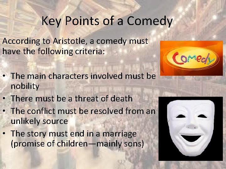 Key Points of a Comedy According to Aristotle, a comedy must have the following