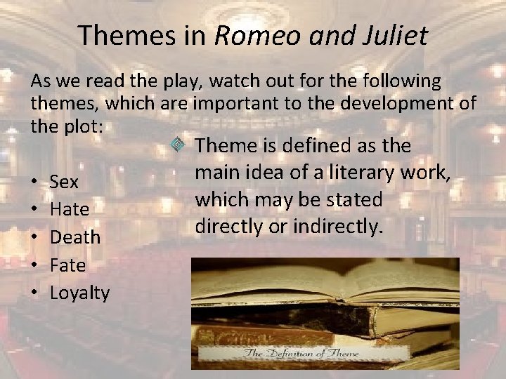 Themes in Romeo and Juliet As we read the play, watch out for the