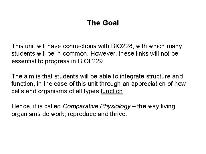 The Goal This unit will have connections with BIO 228, with which many students