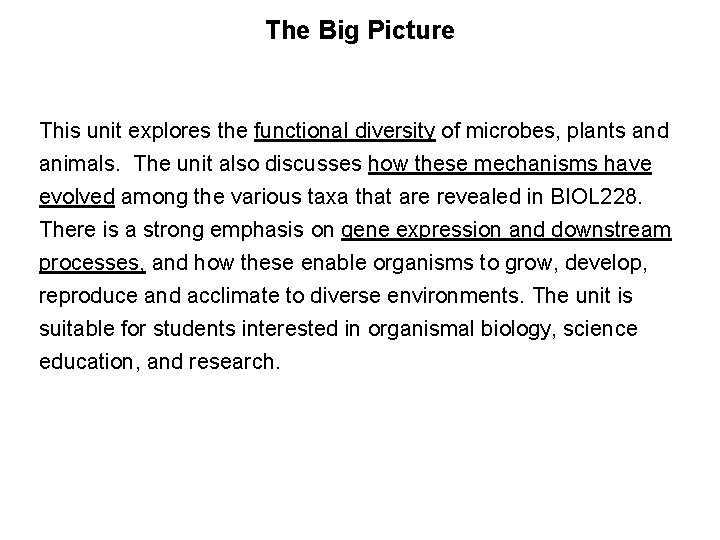 The Big Picture This unit explores the functional diversity of microbes, plants and animals.