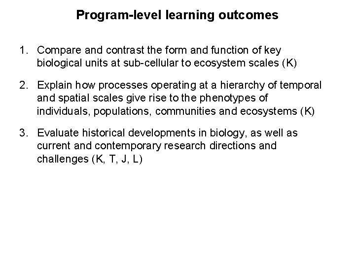 Program-level learning outcomes 1. Compare and contrast the form and function of key biological