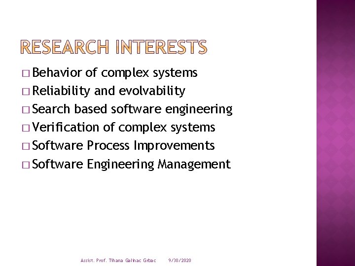 � Behavior of complex systems � Reliability and evolvability � Search based software engineering