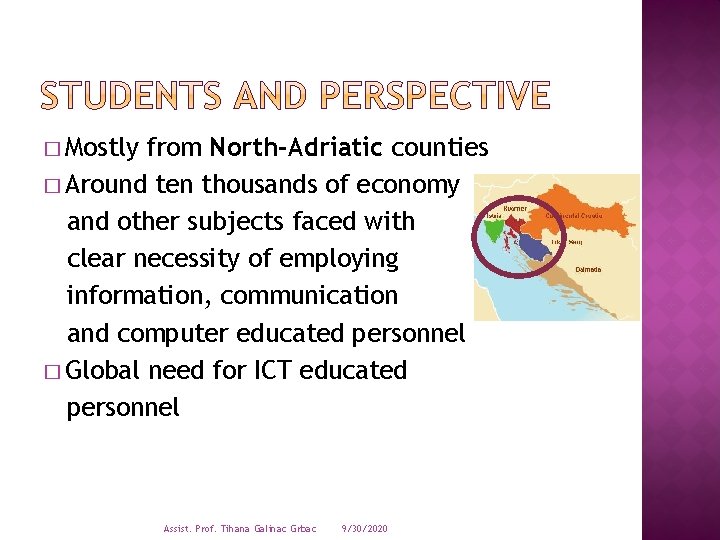 � Mostly from North-Adriatic counties � Around ten thousands of economy and other subjects