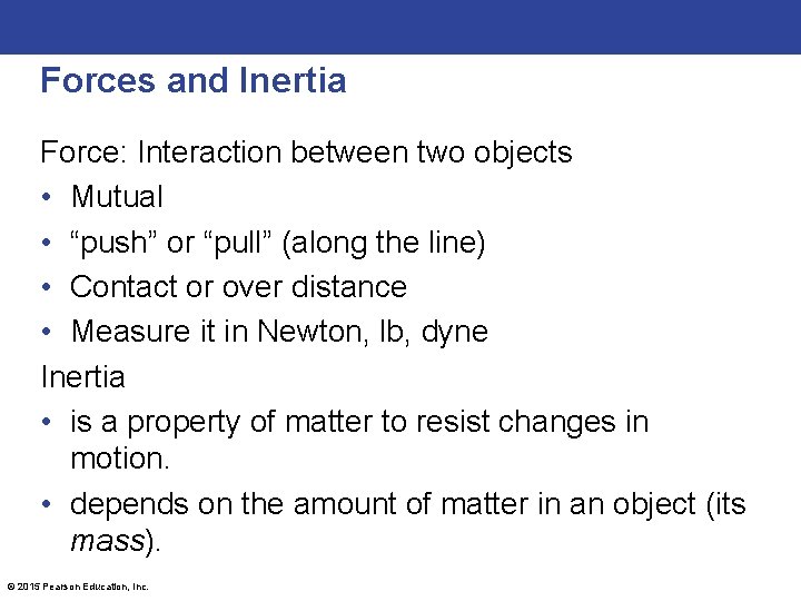 Forces and Inertia Force: Interaction between two objects • Mutual • “push” or “pull”