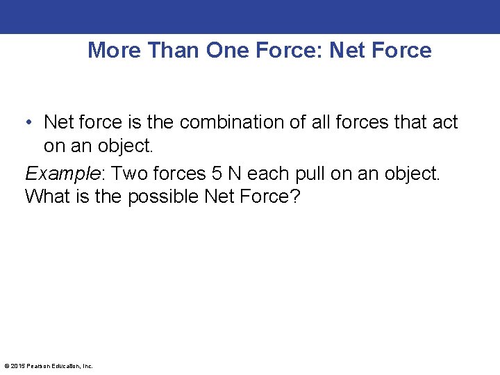 More Than One Force: Net Force • Net force is the combination of all