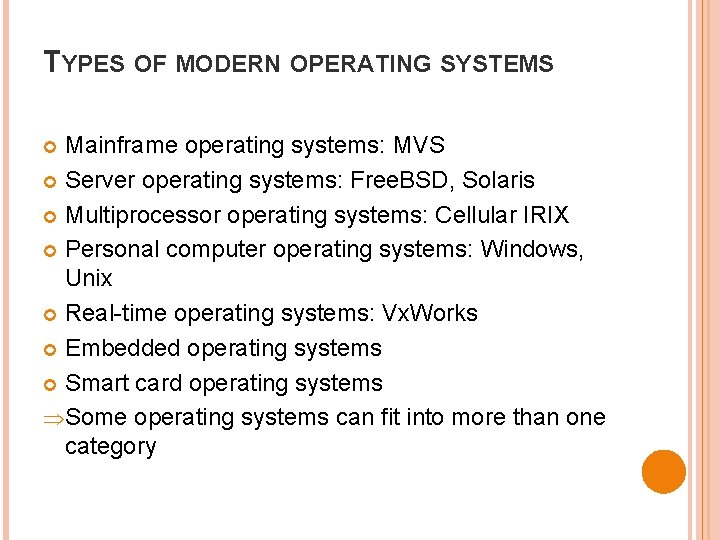 TYPES OF MODERN OPERATING SYSTEMS Mainframe operating systems: MVS Server operating systems: Free. BSD, TYPES OF MODERN OPERATING SYSTEMS Mainframe operating systems: MVS Server operating systems: Free. BSD,