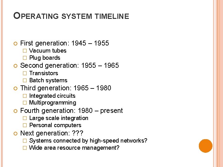 OPERATING SYSTEM TIMELINE First generation: 1945 – 1955 � � Second generation: 1955 – OPERATING SYSTEM TIMELINE First generation: 1945 – 1955 � � Second generation: 1955 –