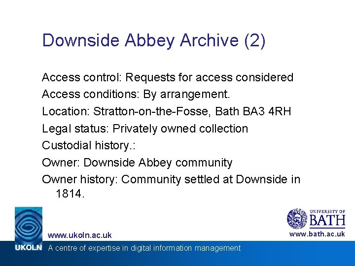 Downside Abbey Archive (2) Access control: Requests for access considered Access conditions: By arrangement.