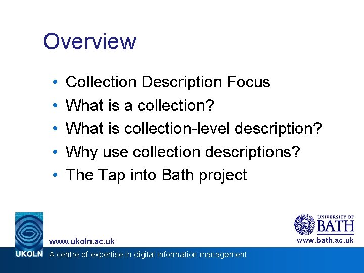 Overview • • • Collection Description Focus What is a collection? What is collection-level