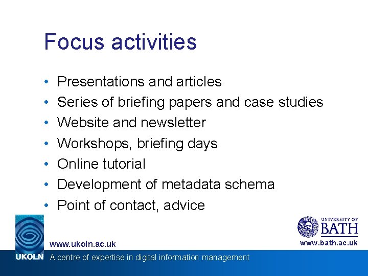 Focus activities • • Presentations and articles Series of briefing papers and case studies