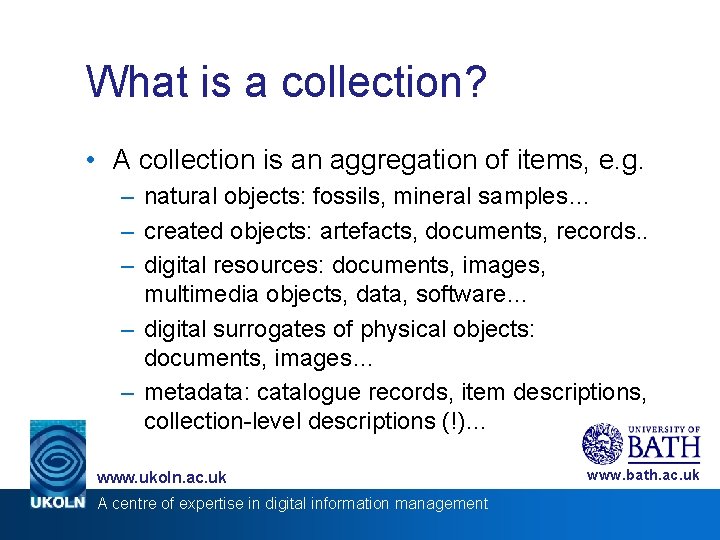 What is a collection? • A collection is an aggregation of items, e. g.