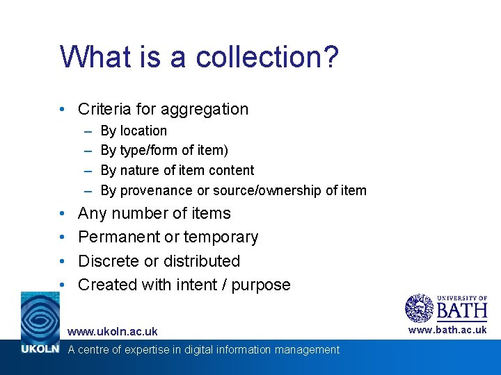 What is a collection? • Criteria for aggregation – – • • By location