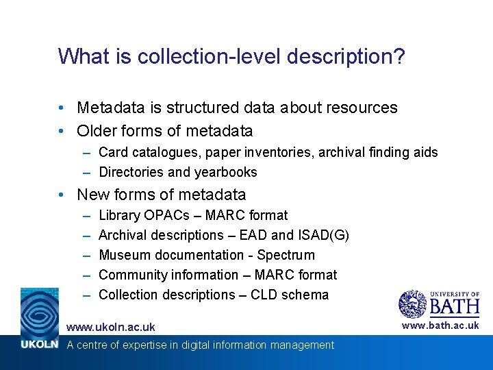 What is collection-level description? • Metadata is structured data about resources • Older forms