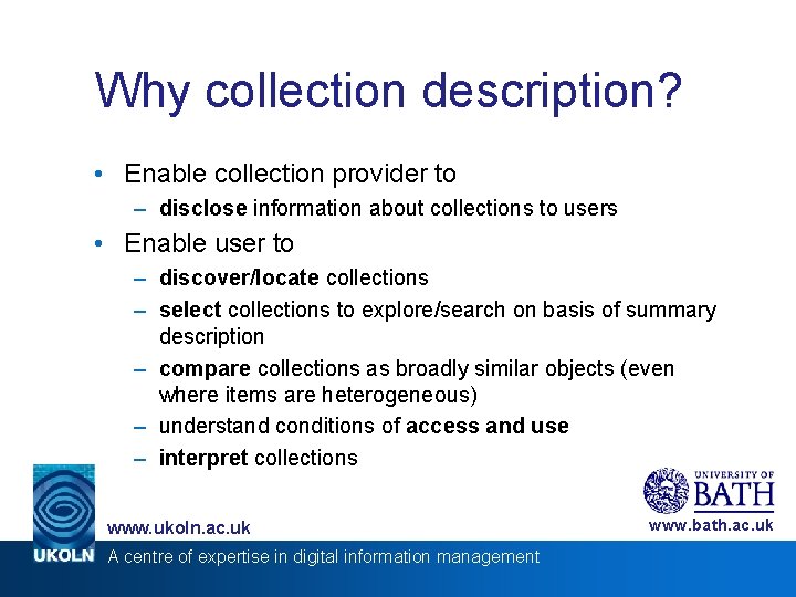 Why collection description? • Enable collection provider to – disclose information about collections to