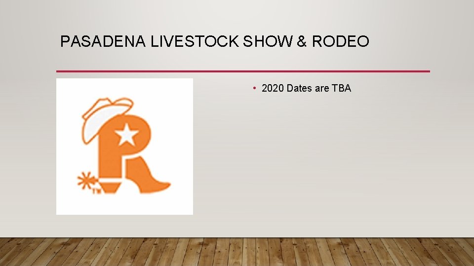 PASADENA LIVESTOCK SHOW & RODEO • 2020 Dates are TBA 