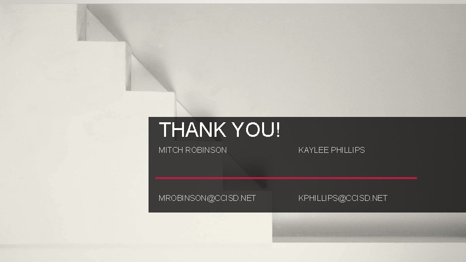 THANK YOU! MITCH ROBINSON KAYLEE PHILLIPS MROBINSON@CCISD. NET KPHILLIPS@CCISD. NET 
