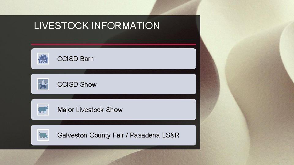 LIVESTOCK INFORMATION CCISD Barn CCISD Show Major Livestock Show Galveston County Fair / Pasadena