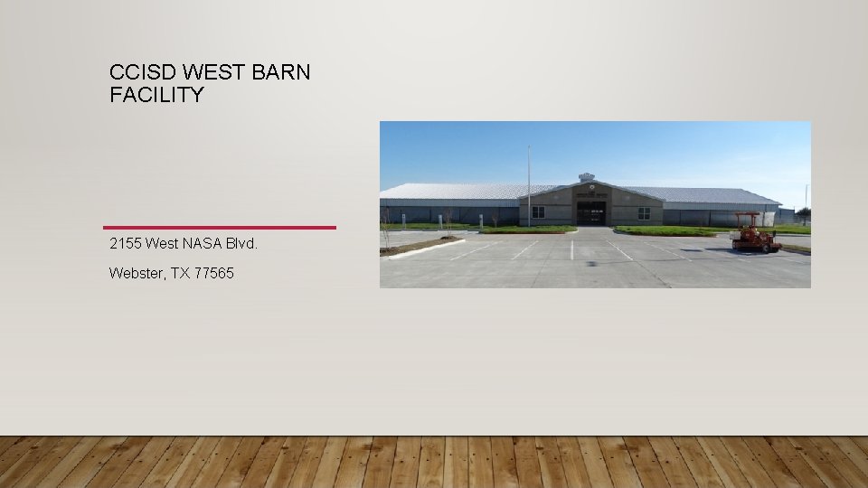 CCISD WEST BARN FACILITY 2155 West NASA Blvd. Webster, TX 77565 