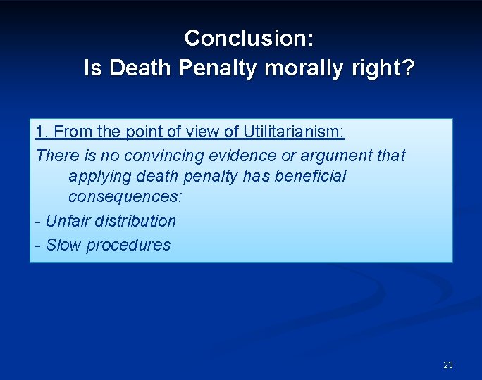 Conclusion: Is Death Penalty morally right? 1. From the point of view of Utilitarianism: