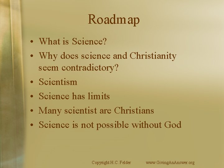 Roadmap • What is Science? • Why does science and Christianity seem contradictory? •