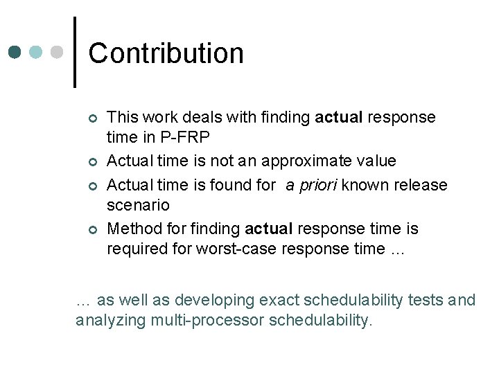 Contribution ¢ ¢ This work deals with finding actual response time in P-FRP Actual