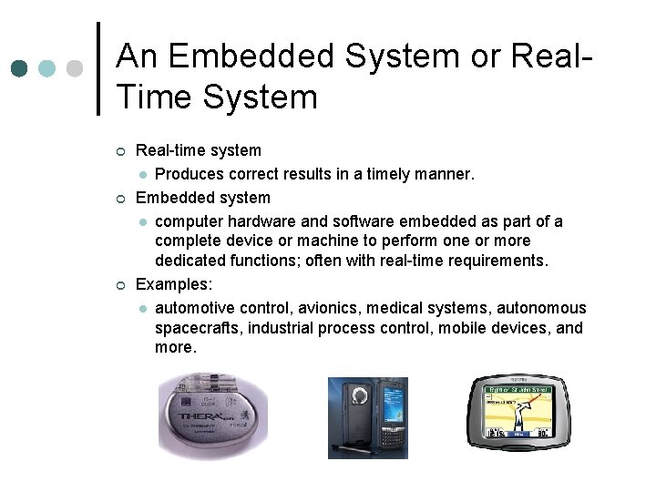 An Embedded System or Real. Time System ¢ ¢ ¢ Real-time system l Produces