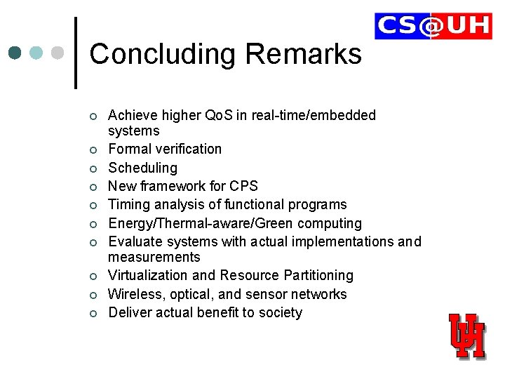 Concluding Remarks ¢ ¢ ¢ ¢ ¢ Achieve higher Qo. S in real-time/embedded systems