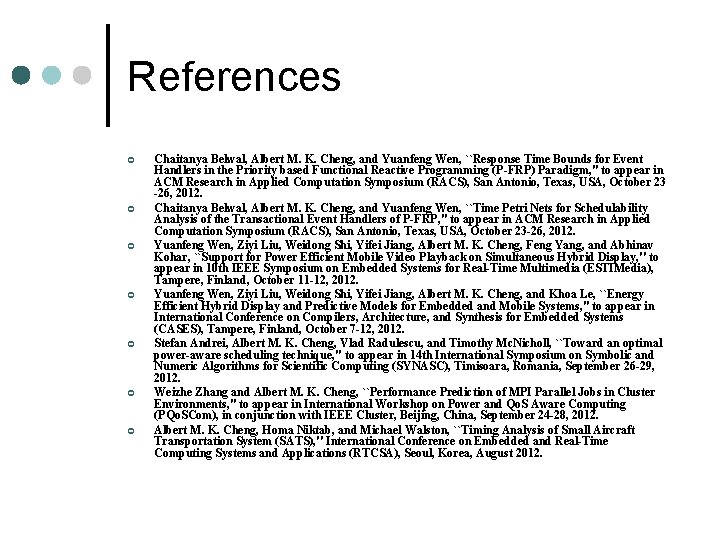 References ¢ ¢ ¢ ¢ Chaitanya Belwal, Albert M. K. Cheng, and Yuanfeng Wen,