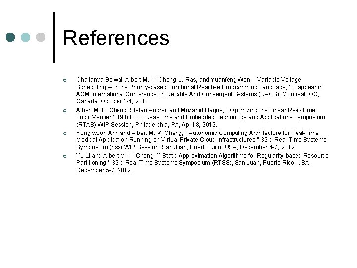 References ¢ ¢ Chaitanya Belwal, Albert M. K. Cheng, J. Ras, and Yuanfeng Wen,