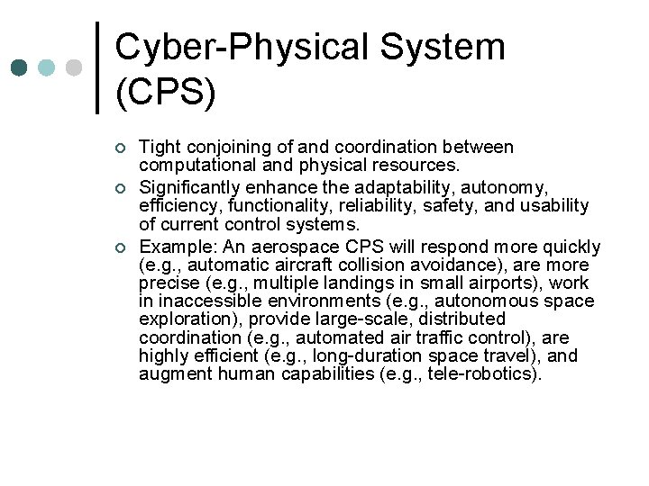 Cyber-Physical System (CPS) ¢ ¢ ¢ Tight conjoining of and coordination between computational and