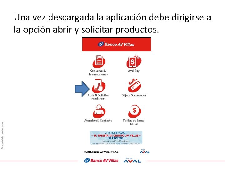 Una vez descargada la aplicación debe dirigirse a la opción abrir y solicitar productos.