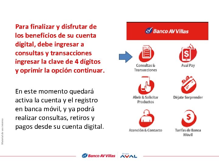 Para finalizar y disfrutar de los beneficios de su cuenta digital, debe ingresar a