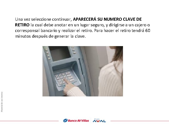 Una vez seleccione continuar, APARECERÁ SU NUMERO CLAVE DE RETIRO la cual debe anotar