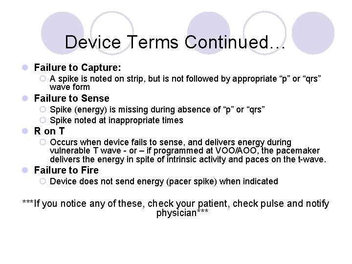 Device Terms Continued… l Failure to Capture: ¡ A spike is noted on strip,