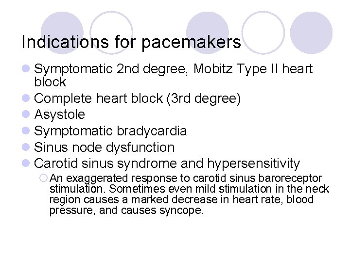 Indications for pacemakers l Symptomatic 2 nd degree, Mobitz Type II heart block l