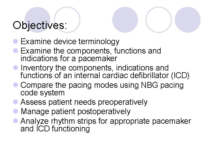 Objectives: l Examine device terminology l Examine the components, functions and indications for a