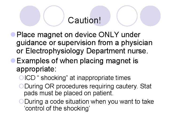 Caution! l Place magnet on device ONLY under guidance or supervision from a physician