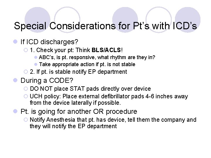 Special Considerations for Pt’s with ICD’s l If ICD discharges? ¡ 1. Check your