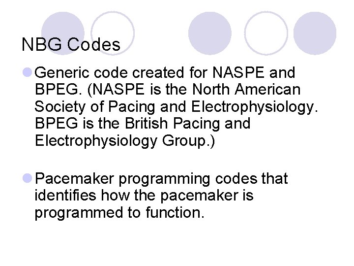 NBG Codes l Generic code created for NASPE and BPEG. (NASPE is the North