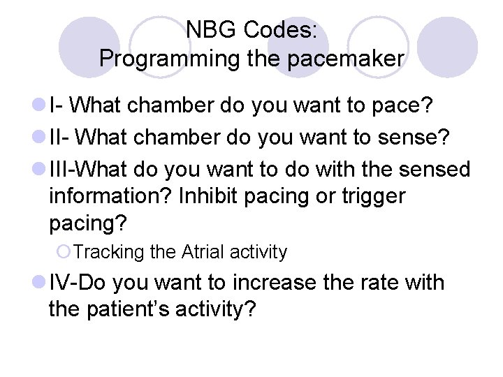 NBG Codes: Programming the pacemaker l I- What chamber do you want to pace?