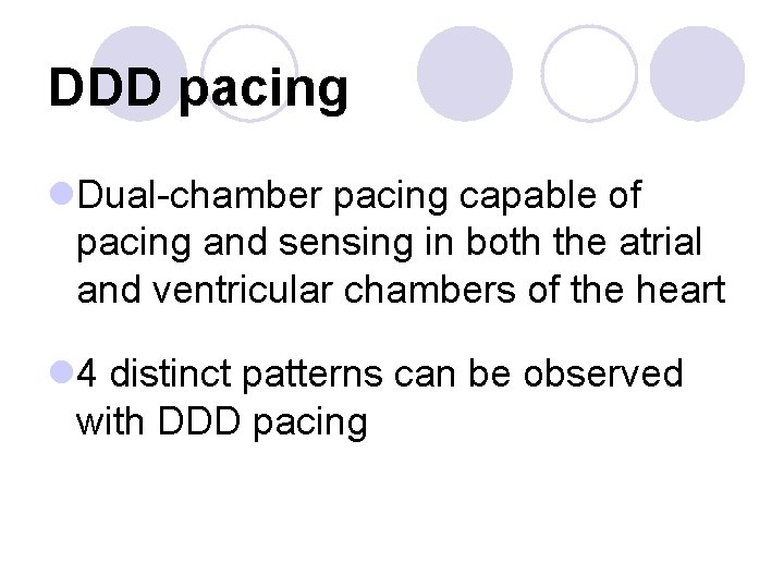 DDD pacing l. Dual-chamber pacing capable of pacing and sensing in both the atrial