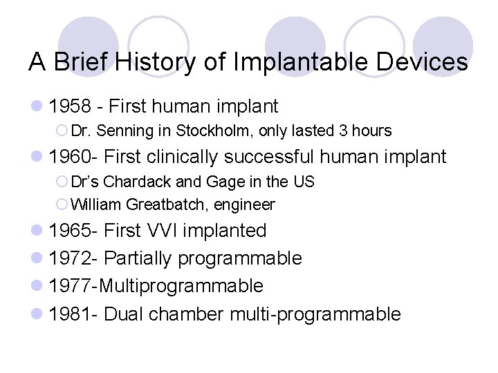 A Brief History of Implantable Devices l 1958 - First human implant ¡ Dr.