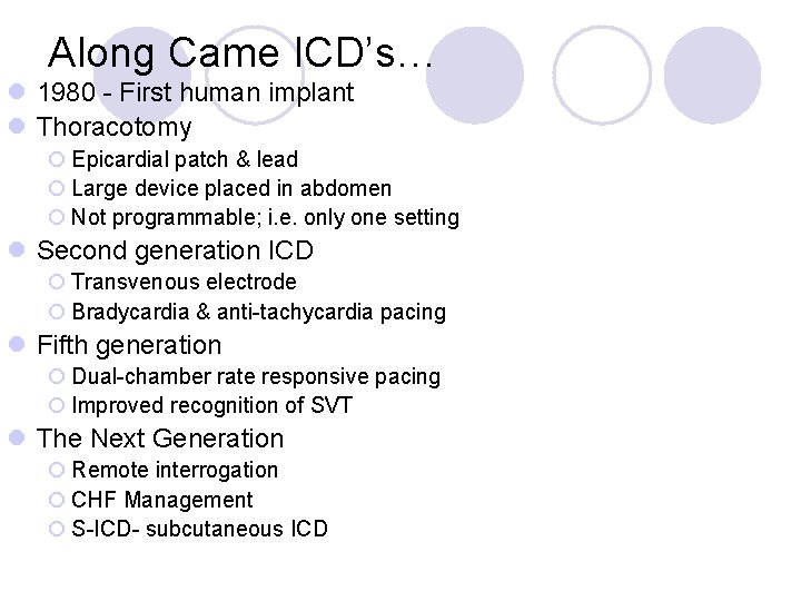 Along Came ICD’s… l 1980 - First human implant l Thoracotomy ¡ Epicardial patch
