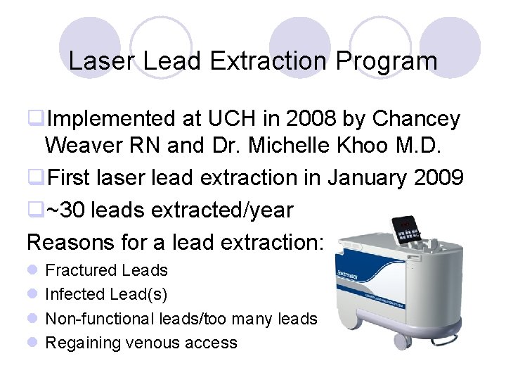 Laser Lead Extraction Program q. Implemented at UCH in 2008 by Chancey Weaver RN