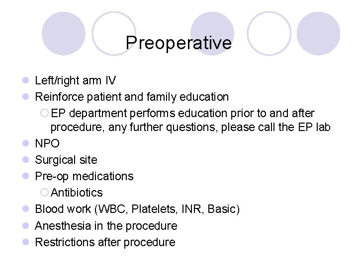 Preoperative l Left/right arm IV l Reinforce patient and family education ¡ EP department