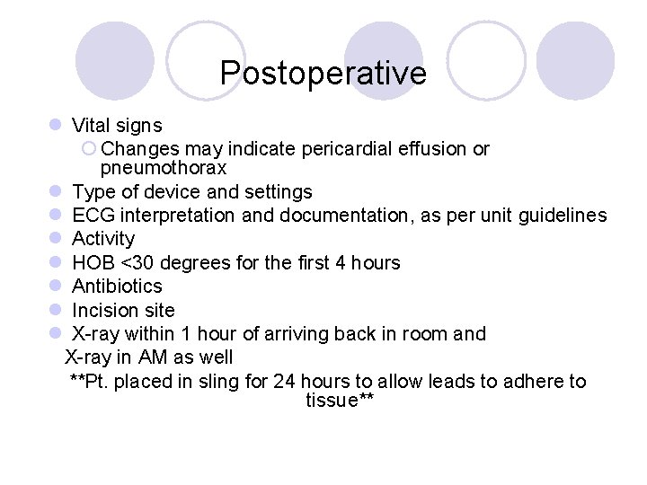 Postoperative l Vital signs ¡ Changes may indicate pericardial effusion or pneumothorax l Type