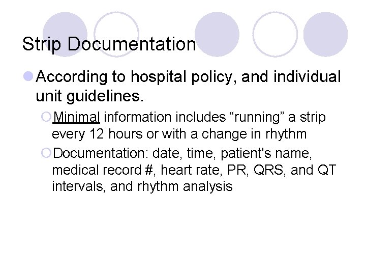 Strip Documentation l According to hospital policy, and individual unit guidelines. ¡Minimal information includes