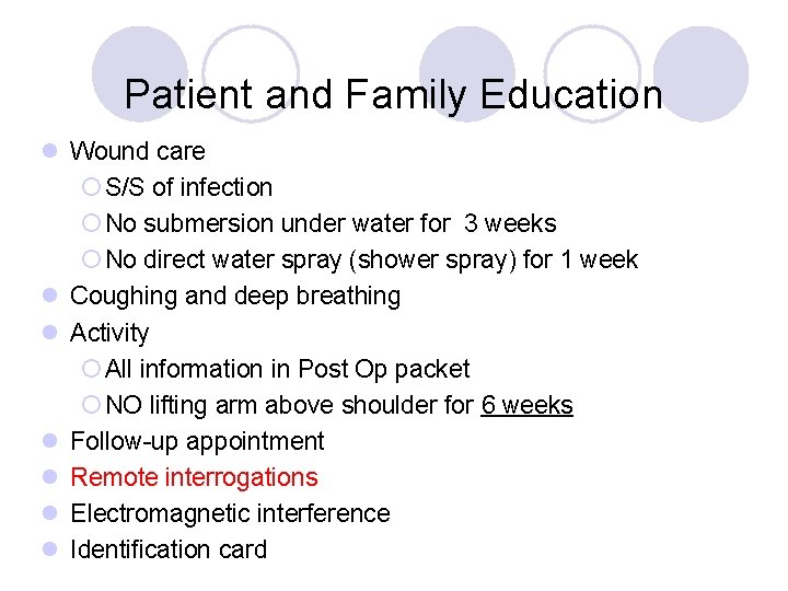 Patient and Family Education l Wound care ¡ S/S of infection ¡ No submersion