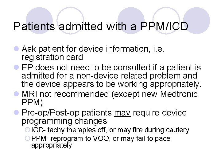 Patients admitted with a PPM/ICD l Ask patient for device information, i. e. registration