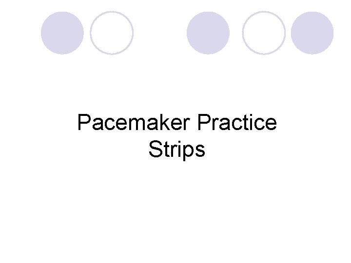 Pacemaker Practice Strips 